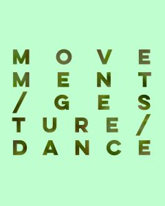 MOVEMENT/GESTURE/DANCE